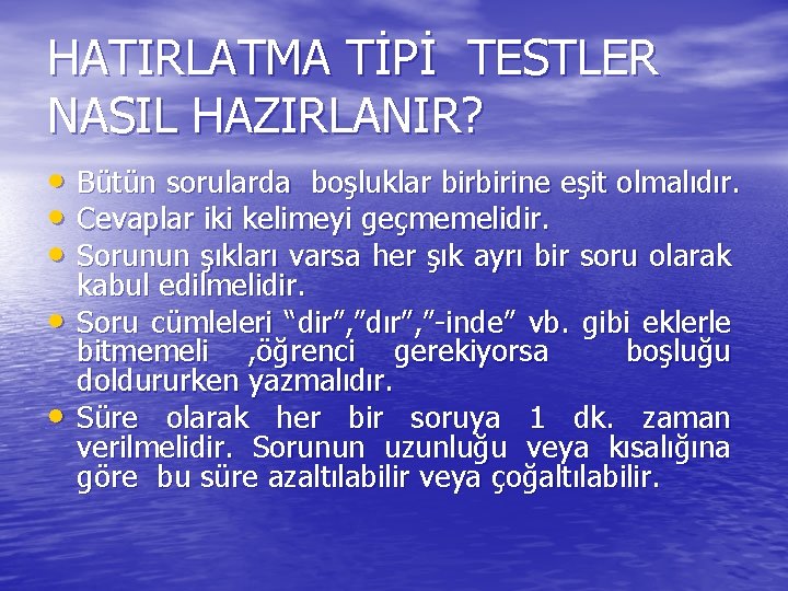 HATIRLATMA TİPİ TESTLER NASIL HAZIRLANIR? • Bütün sorularda boşluklar birbirine eşit olmalıdır. • Cevaplar