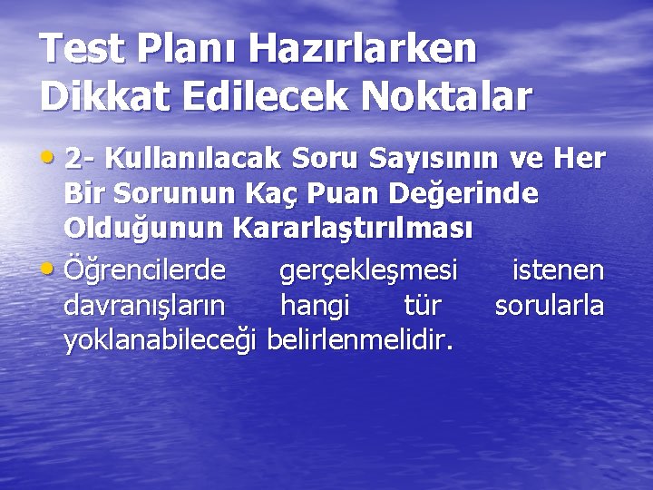 Test Planı Hazırlarken Dikkat Edilecek Noktalar • 2 - Kullanılacak Soru Sayısının ve Her