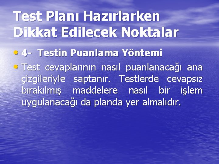 Test Planı Hazırlarken Dikkat Edilecek Noktalar • 4 - Testin Puanlama Yöntemi • Test