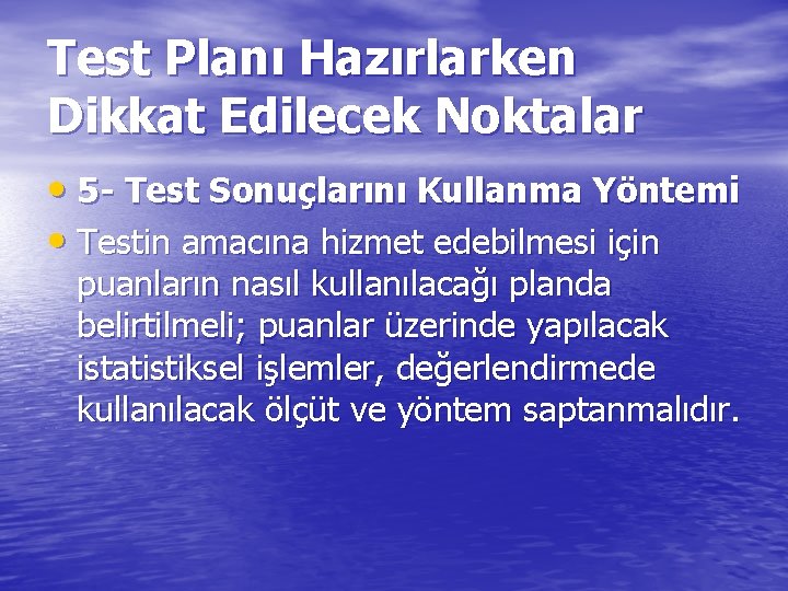 Test Planı Hazırlarken Dikkat Edilecek Noktalar • 5 - Test Sonuçlarını Kullanma Yöntemi •