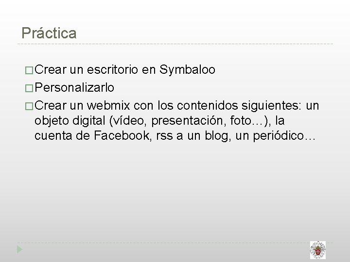 Práctica � Crear un escritorio en Symbaloo � Personalizarlo � Crear un webmix con