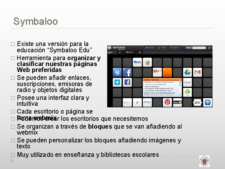 Symbaloo Existe una versión para la educación “Symbaloo Edu” � Herramienta para organizar y