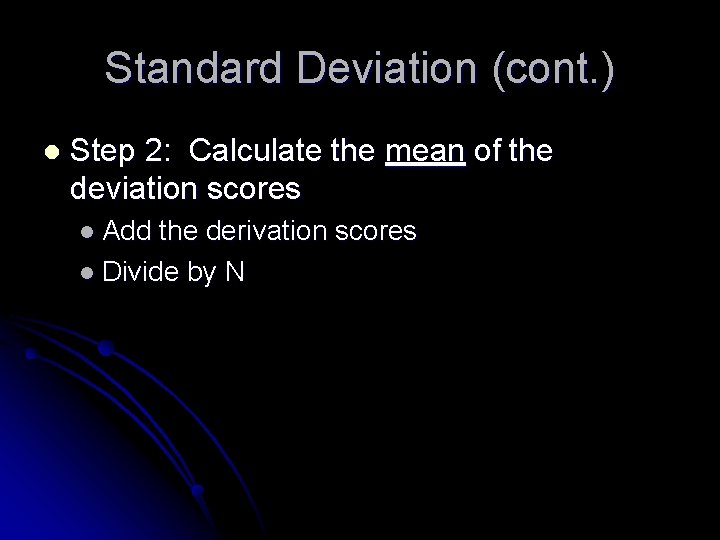 Standard Deviation (cont. ) l Step 2: Calculate the mean of the deviation scores