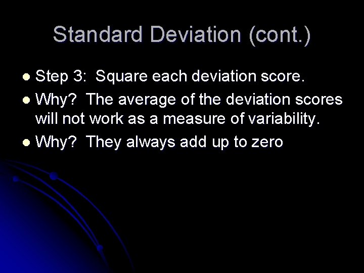 Standard Deviation (cont. ) Step 3: Square each deviation score. l Why? The average