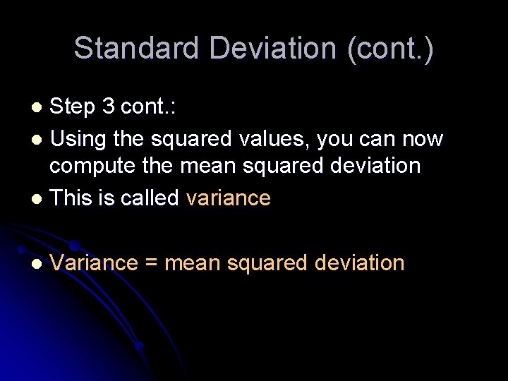 Standard Deviation (cont. ) Step 3 cont. : l Using the squared values, you