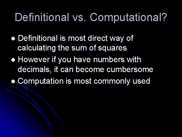 Definitional vs. Computational? Definitional is most direct way of calculating the sum of squares