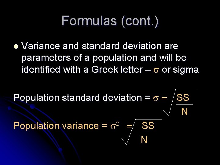 Formulas (cont. ) l Variance and standard deviation are parameters of a population and