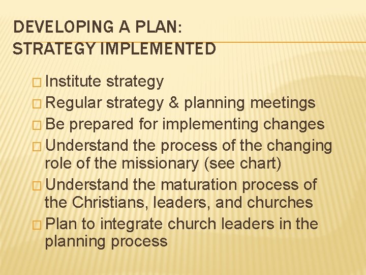 DEVELOPING A PLAN: STRATEGY IMPLEMENTED � Institute strategy � Regular strategy & planning meetings