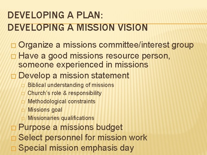 DEVELOPING A PLAN: DEVELOPING A MISSION VISION � Organize a missions committee/interest group �