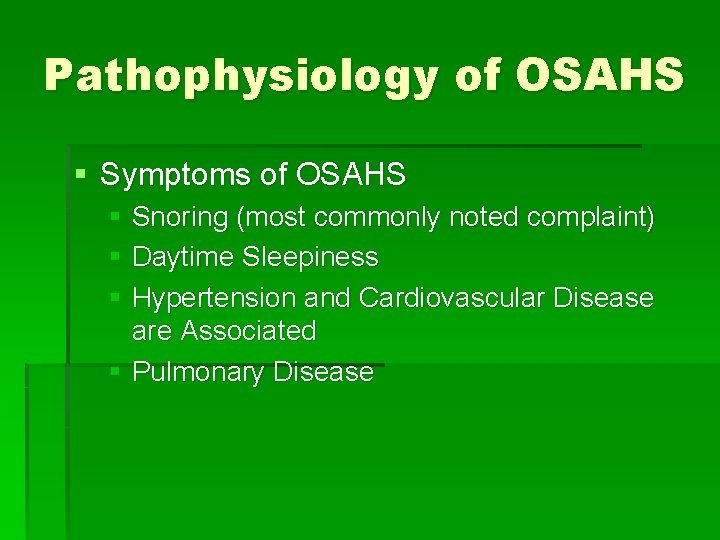 Pathophysiology of OSAHS § Symptoms of OSAHS § Snoring (most commonly noted complaint) §