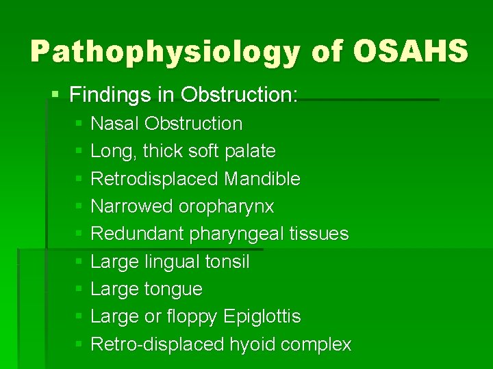 Pathophysiology of OSAHS § Findings in Obstruction: § Nasal Obstruction § Long, thick soft