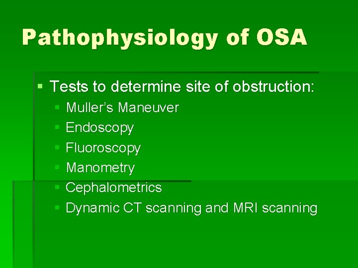 Pathophysiology of OSA § Tests to determine site of obstruction: § Muller’s Maneuver §