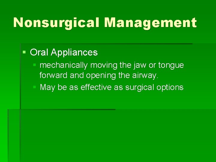 Nonsurgical Management § Oral Appliances § mechanically moving the jaw or tongue forward and