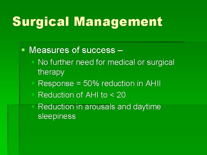 Surgical Management § Measures of success – § No further need for medical or