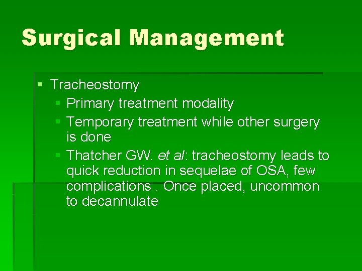 Surgical Management § Tracheostomy § Primary treatment modality § Temporary treatment while other surgery