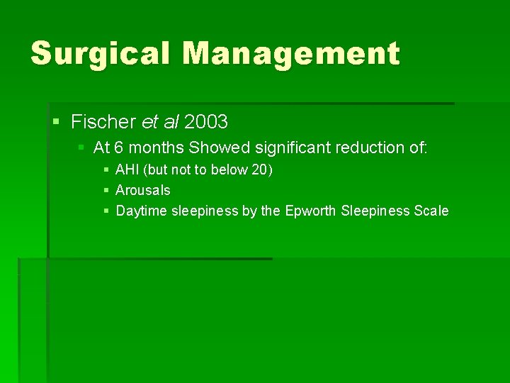 Surgical Management § Fischer et al 2003 § At 6 months Showed significant reduction