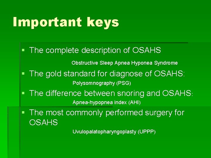 Important keys § The complete description of OSAHS Obstructive Sleep Apnea Hyponea Syndrome §
