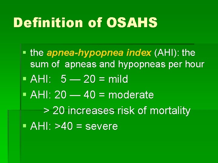 Definition of OSAHS § the apnea-hypopnea index (AHI): the sum of apneas and hypopneas