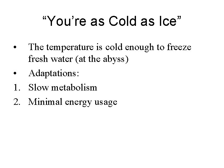 “You’re as Cold as Ice” • The temperature is cold enough to freeze fresh