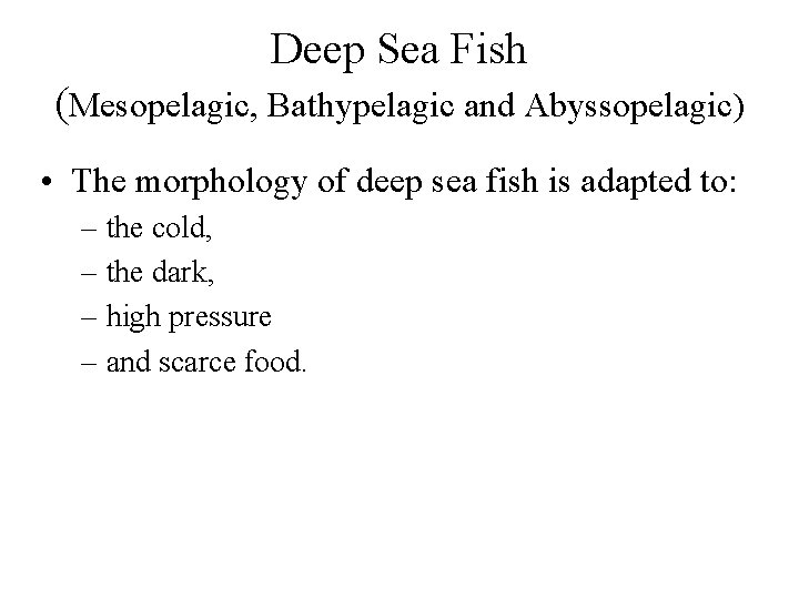 Deep Sea Fish (Mesopelagic, Bathypelagic and Abyssopelagic) • The morphology of deep sea fish