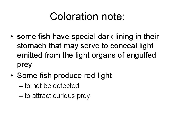 Coloration note: • some fish have special dark lining in their stomach that may
