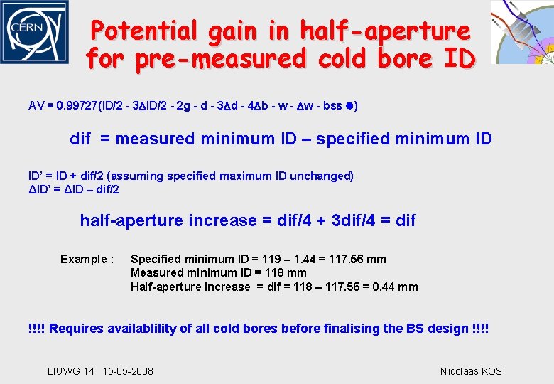 Potential gain in half-aperture for pre-measured cold bore ID AV = 0. 99727(ID/2 -