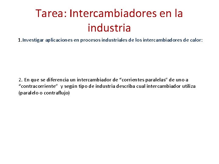 Tarea: Intercambiadores en la industria 1. Investigar aplicaciones en procesos industriales de los intercambiadores