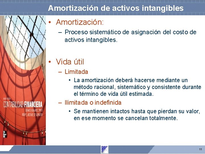 Amortización de activos intangibles • Amortización: – Proceso sistemático de asignación del costo de