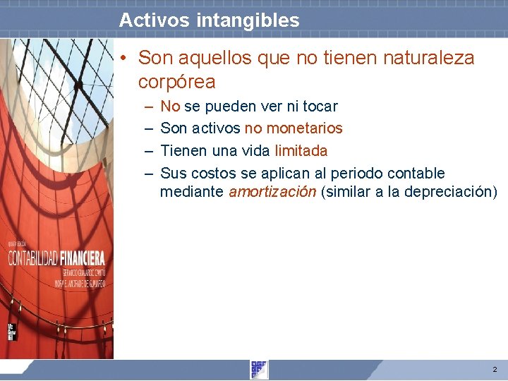 Activos intangibles • Son aquellos que no tienen naturaleza corpórea – – No se