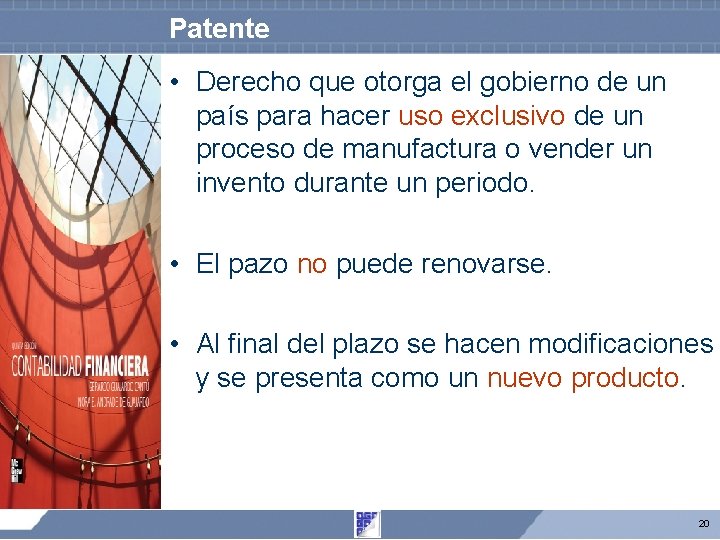 Patente • Derecho que otorga el gobierno de un país para hacer uso exclusivo