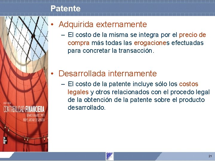 Patente • Adquirida externamente – El costo de la misma se integra por el