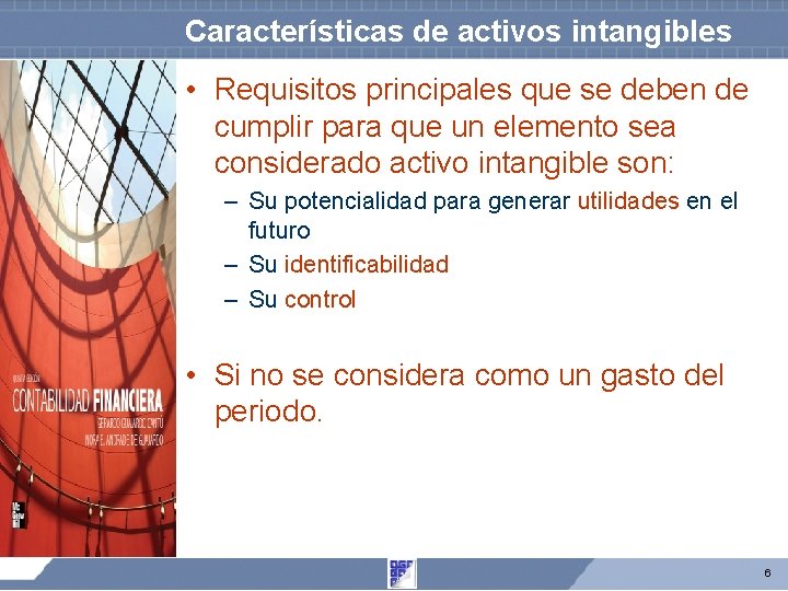 Características de activos intangibles • Requisitos principales que se deben de cumplir para que