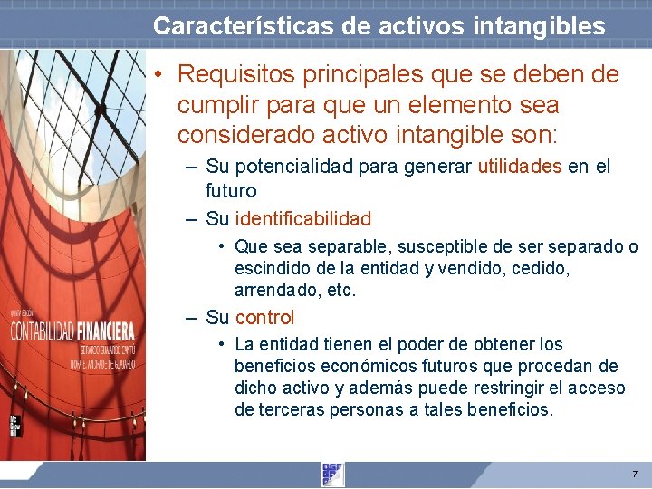 Características de activos intangibles • Requisitos principales que se deben de cumplir para que