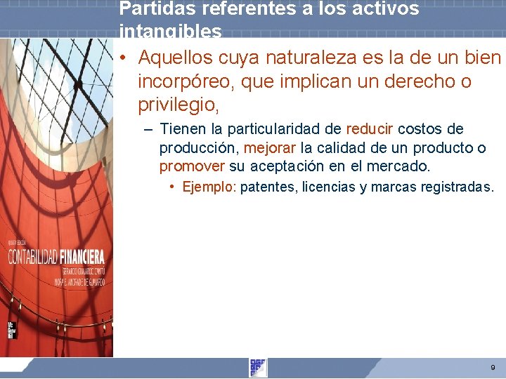 Partidas referentes a los activos intangibles • Aquellos cuya naturaleza es la de un