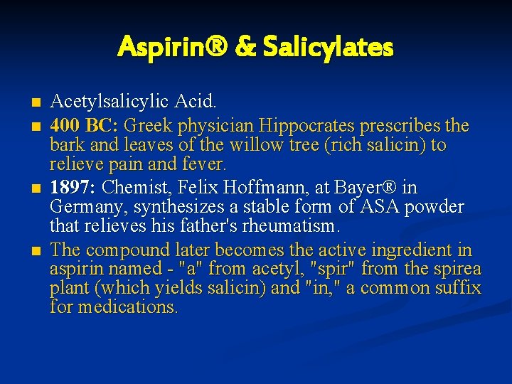 Aspirin® & Salicylates n n Acetylsalicylic Acid. 400 BC: Greek physician Hippocrates prescribes the