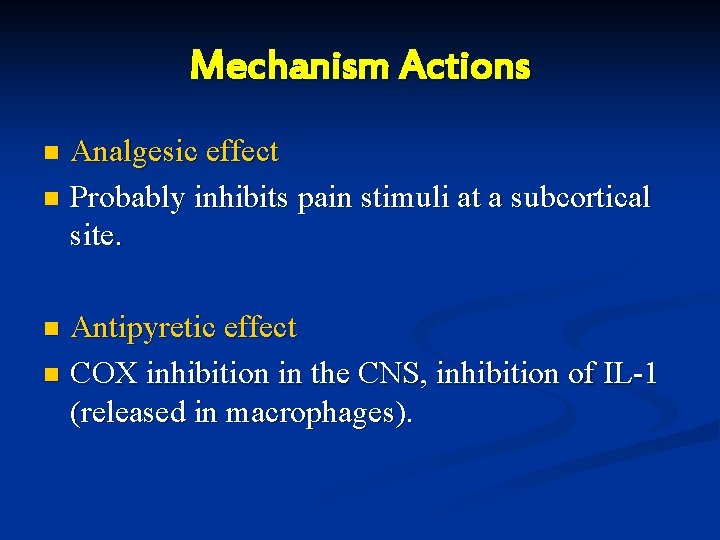 Mechanism Actions Analgesic effect n Probably inhibits pain stimuli at a subcortical site. n