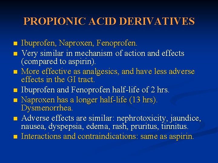 PROPIONIC ACID DERIVATIVES n n n n Ibuprofen, Naproxen, Fenoprofen. Very similar in mechanism