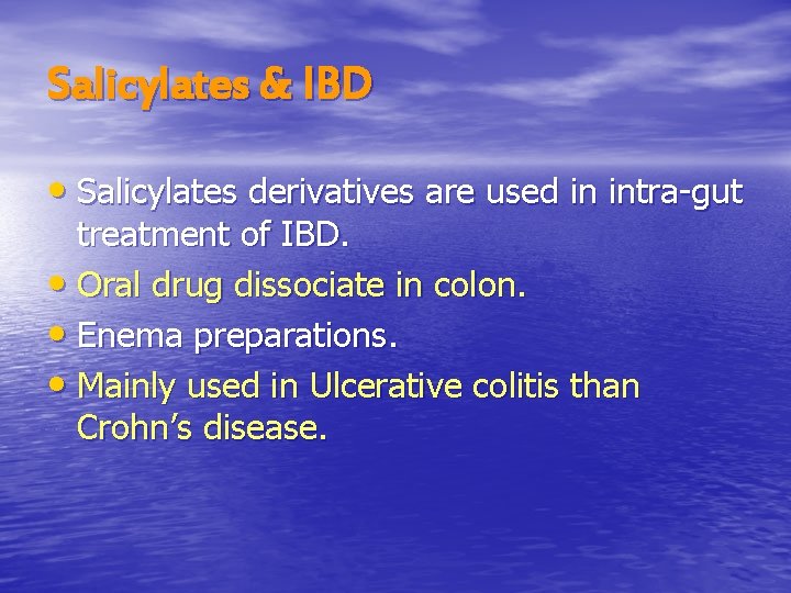 Salicylates & IBD • Salicylates derivatives are used in intra-gut treatment of IBD. •