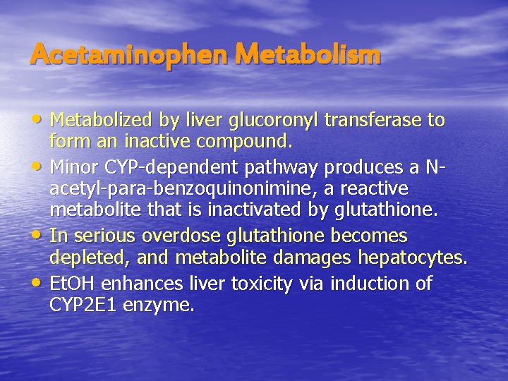 Acetaminophen Metabolism • Metabolized by liver glucoronyl transferase to • • • form an