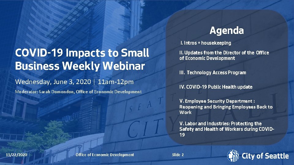 Agenda COVID-19 Impacts to Small Business Weekly Webinar Wednesday, June 3, 2020 | 11