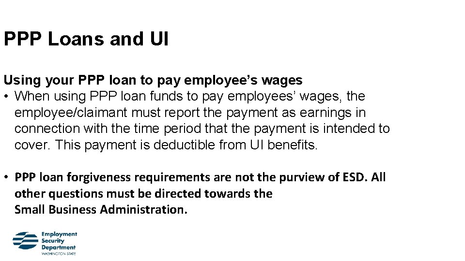 PPP Loans and UI Using your PPP loan to pay employee’s wages • When