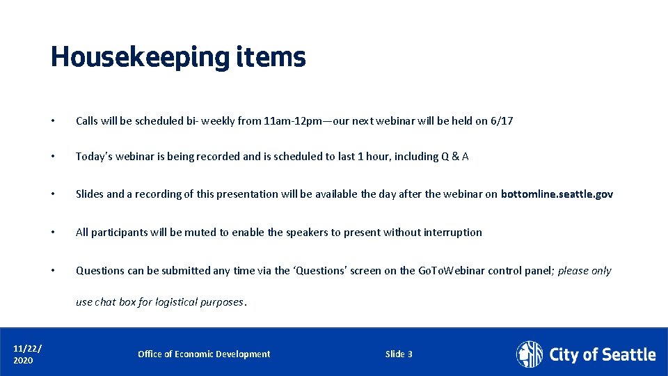 Housekeeping items • Calls will be scheduled bi- weekly from 11 am-12 pm—our next