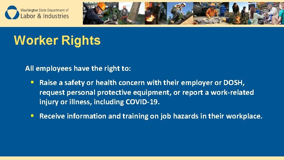 Worker Rights All employees have the right to: § Raise a safety or health