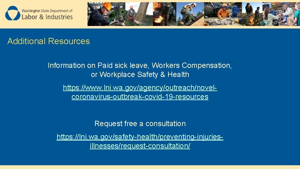 Additional Resources Information on Paid sick leave, Workers Compensation, or Workplace Safety & Health