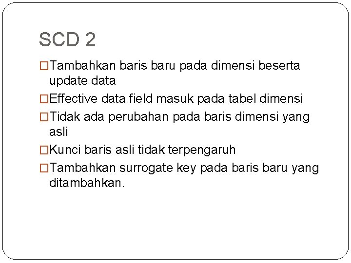 SCD 2 �Tambahkan baris baru pada dimensi beserta update data �Effective data field masuk