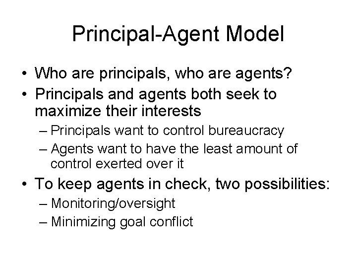 Principal-Agent Model • Who are principals, who are agents? • Principals and agents both