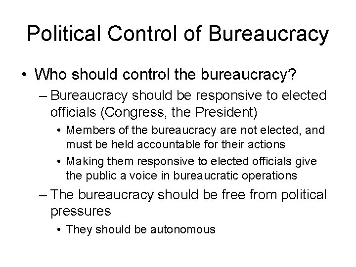 Political Control of Bureaucracy • Who should control the bureaucracy? – Bureaucracy should be