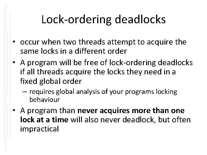 Lock-ordering deadlocks • occur when two threads attempt to acquire the same locks in
