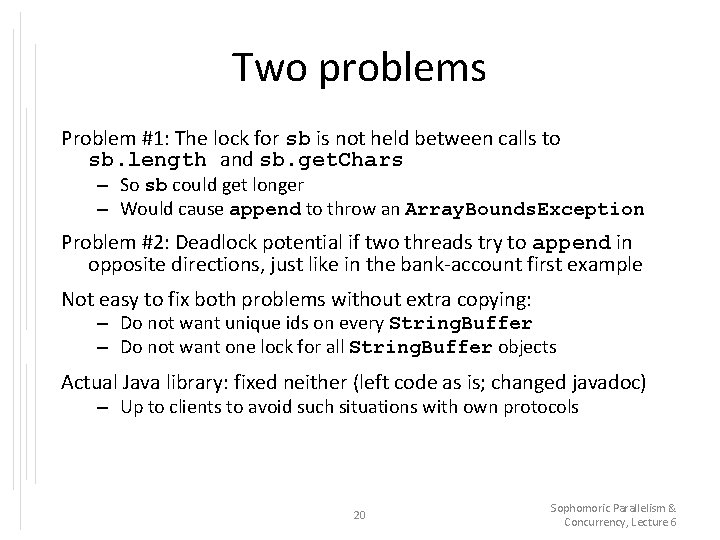 Two problems Problem #1: The lock for sb is not held between calls to