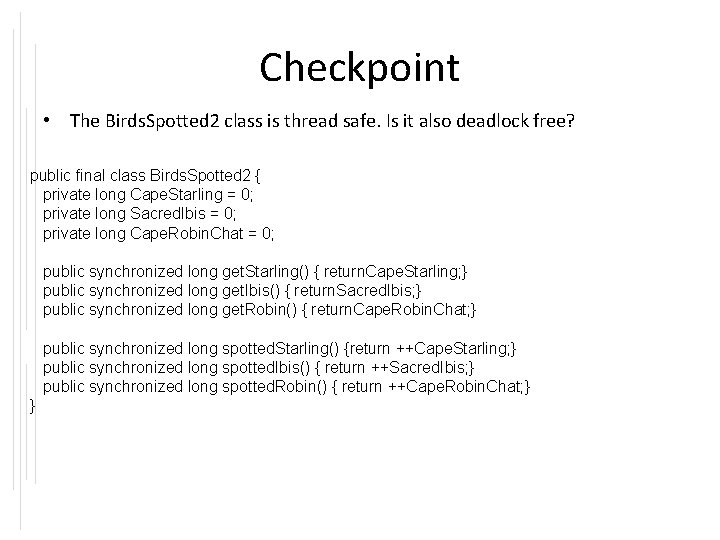 Checkpoint • The Birds. Spotted 2 class is thread safe. Is it also deadlock